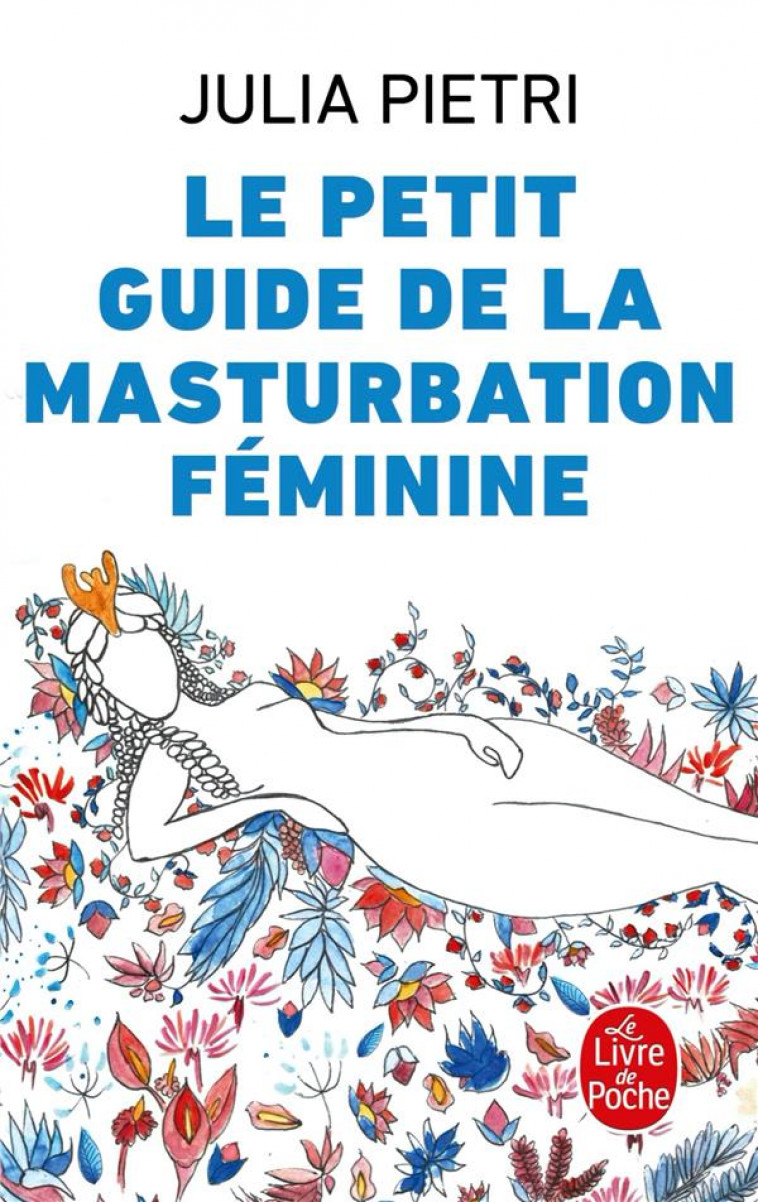 LE PETIT GUIDE DE LA MASTURBATION FEMININE - PIETRI JULIA - LGF/Livre de Poche