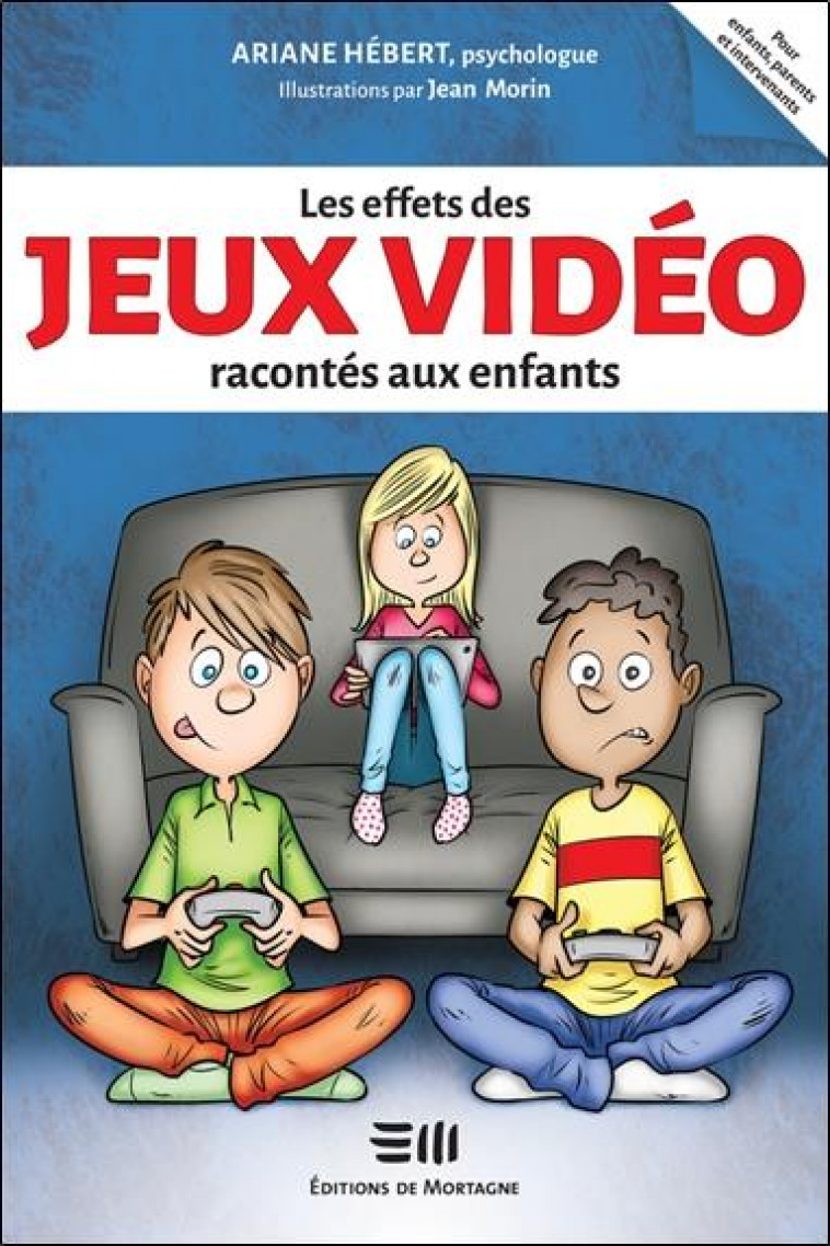 LES EFFETS DES JEUX VIDEO RACONTES AUX ENFANTS - HEBERT ARIANE - DE MORTAGNE