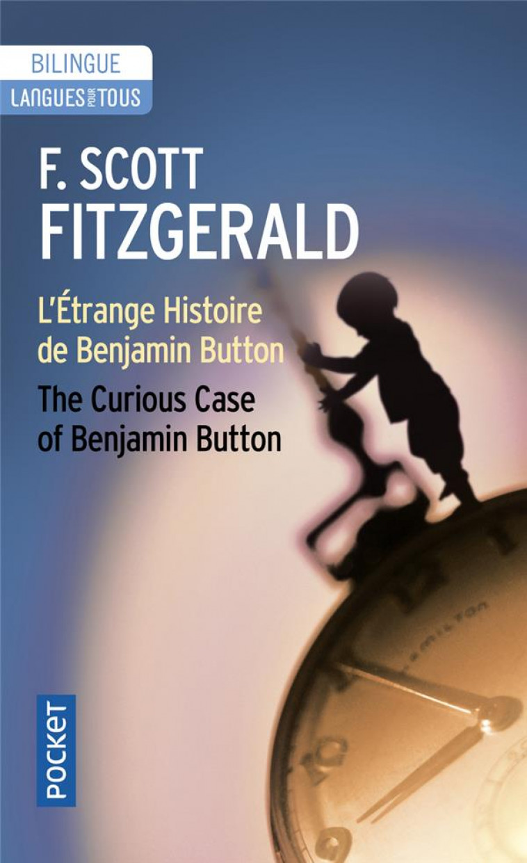 THE CURIOUS CAS OF BENJAMIN BUTTON - L-ETRANGE HISTOIRE DE BENJAMIN BUTTON - FITZGERALD F S. - POCKET