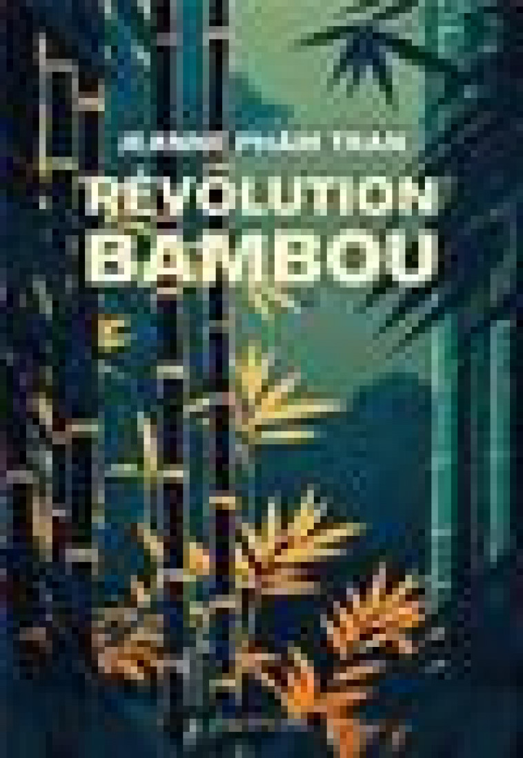 LA REVOLUTION DU BAMBOU - PHAM TRAN JEANNE - DES EQUATEURS