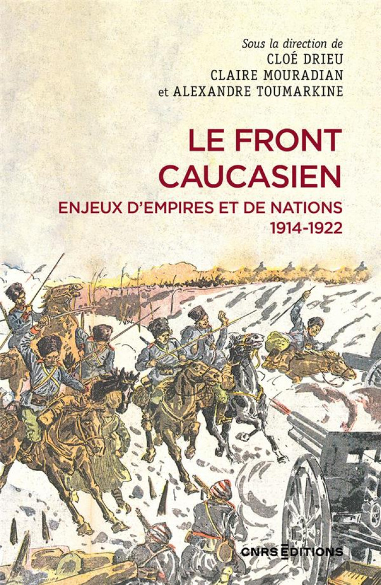 LE FRONT CAUCASIEN. EMPIRES ET NATIONS 1914-1922 - DRIEU/MOURADIAN - CNRS