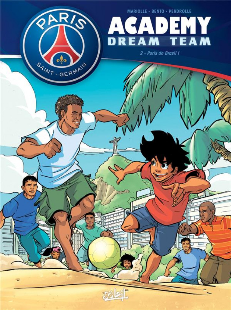 PSG ACADEMY DREAM TEAM T2 - PARIS DO BRASIL ! - BENTO+MARIOLLE+PERDR - Soleil Productions